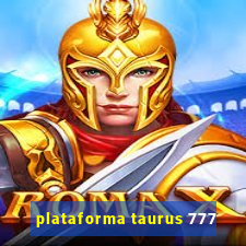 plataforma taurus 777